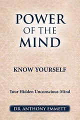 POWER OF THE MIND KNOW YOURSELF - Anthony Emmett - 9798369494356