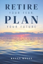 Retire Your Fear, Plan Your Future