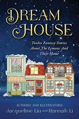 Dream House - Hannah Li ; Jacqueline Liu - 9798370276811