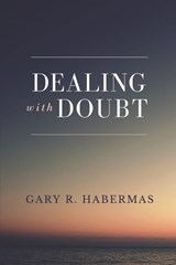 Dealing with Doubt - Gary R. Habermas - 9798370612961