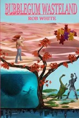 Bubblegum Wasteland - Rob White - 9798371492890
