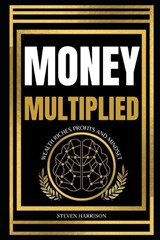 Money Multiplied - Steven Harrison - 9798371772510