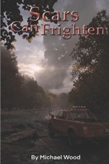 Scars Can Frighten - Michael Wood - 9798371897381