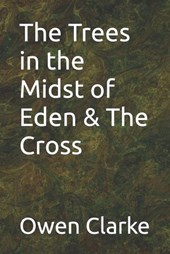 The Trees in the Midst of Eden & The Cross