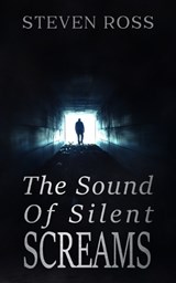 The Sound of Silent Screams - Steven Ross - 9798372180734