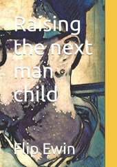 Raising the next man child