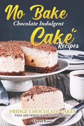 No Bake Chocolate Indulgent Cake Recipes
