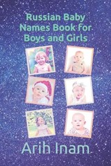 Russian Baby Names Book for Boys and Girls - Arih Inam - 9798372506411