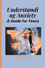 Understanding Anxiety - Andy C Hall - 9798372554641