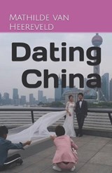 Dating China - Mathilde Van Heereveld - 9798373193498