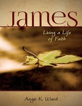James - Living a Life of Faith - Angie K Ward - 9798373203869