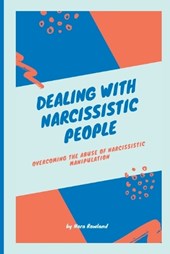 Dealing with Narcissistic People: Overcoming the Abuse of Narcissistic Manipulation
