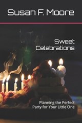 Sweet Celebrations - Susan F Moore - 9798373791519