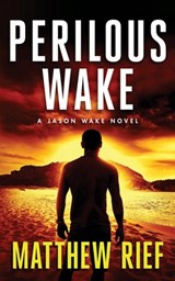 Perilous Wake (Jason Wake Book 6) - Matthew Rief - 9798373987554