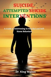 Suicide, Attempted Suicide Interventions: A Guide to Intervening in Suicidal and Self-Harm Behaviors