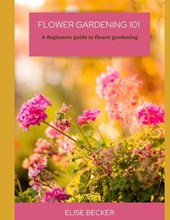Flower Gardening 101