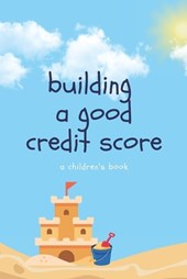Building Good Credit - A children's book