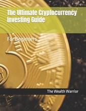 The Ultimate Cryptocurrency Investing Guide