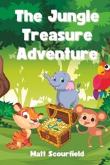 The jungle treasure Adventure - Matt Scourfield - 9798374398540