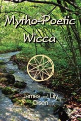Mytho-Poetic Wicca - Lily Olsen ; James Olsen - 9798374517606