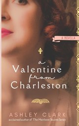 A Valentine from Charleston: A Novella - Ashley Clark - 9798374618341