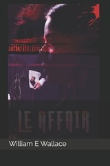 Le Affair - William E Wallace - 9798374716405