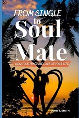 From Single to Soul Mate - John T Smith - 9798374737400