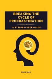 Breaking The Cycle of Procrastination