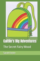Caitlin's Big Adventures - Sarah Foster - 9798374979794