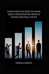 Everything You Need to Know about Investing for Teens in Stocks and Real States