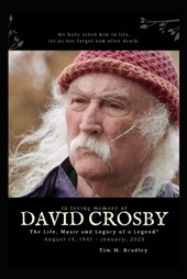 David Crosby: The Life, Music and Legacy of a Legend"