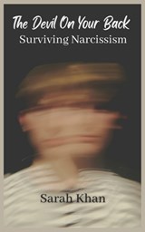 The Devil On Your Back: Surviving Narcissism - Sarah Khan - 9798375195230