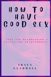 How To Have Good Sex