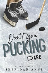 Don't You Pucking Dare - Sheridan Anne - 9798375583792