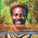 The Happy Man: African Folklore - Ron R. Price - 9798375784847