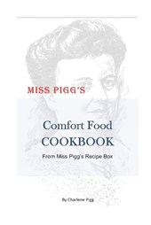 Miss Pigg's Comfort Food Cookbook