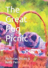 The Great Pug Picnic - Kelly Ferri ; Nicholas DiLeo - 9798375926513
