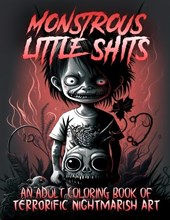 Monstrous Little Shits - A Dark and Twisted Adult Coloring Book