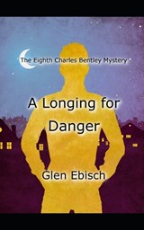 A Longing for Danger - Glen Ebisch - 9798376551219