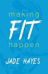 Making Fit Happen - Jade Hayes - 9798376981399