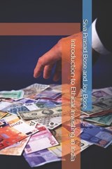 Introduction to Ethical Investing in India - Joy Bose ; Siva Prasad Bose - 9798377055723