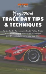 Beginners Track Day Tips and Techniques - Lee Hedger - 9798377073918