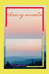 Chasing Sunsets - Lb Sedlacek - 9798377112525