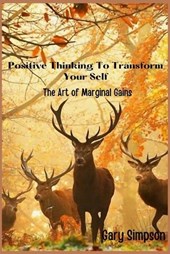 Positive Thinking To Transform Your Self