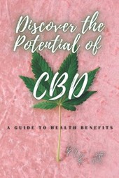 Discover the Potential of CBD