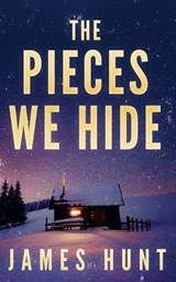 The Pieces We Hide - James Hunt - 9798378350193
