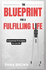 The Blueprint for a Fulfilling Life - Emma Brown - 9798378583591