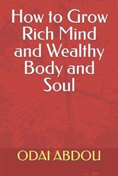 How to Grow Rich Mind and Wealthy Body and Soul
