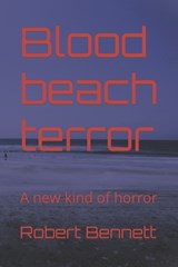 Blood beach terror - Robert Paul Bennett - 9798378948420