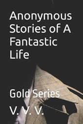 Anonymous Stories of A Fantastic Life